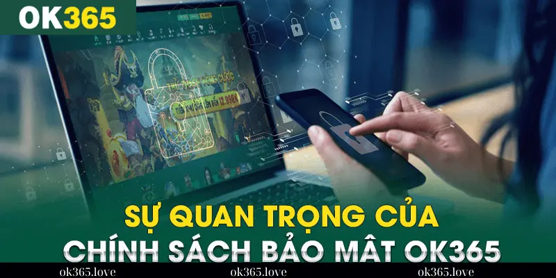 Tầm quan trọng của chính sách bảo mật OK365