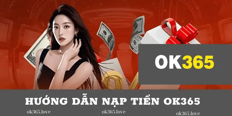 Hướng dẫn chi tiết nạp tiền Ok365