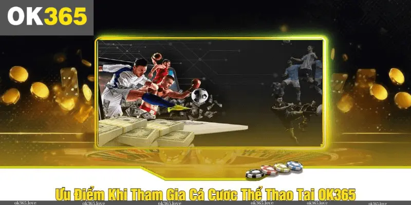 Tại Sao Thể Thao OK365 Được Nhiều Người Chơi Ưa Thích?